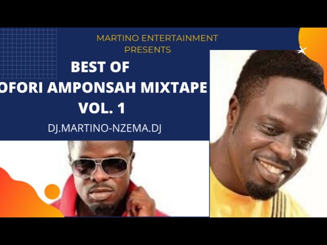 MIXTAPE – Best Of Ofori Amponsah Mixtape Vol. 1 – DJ.MARTINO-NZEMA.DJ.